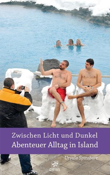 Zwischen Licht und Dunkel – Abenteuer Alltag in Island - Ursula Spitzbart