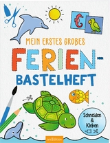 Bastelhefte: Mein erstes großes Ferien-Bastelheft