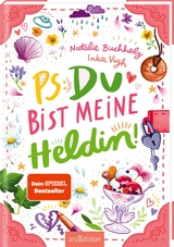 PS: Du bist meine Heldin! - Natalie Buchholz