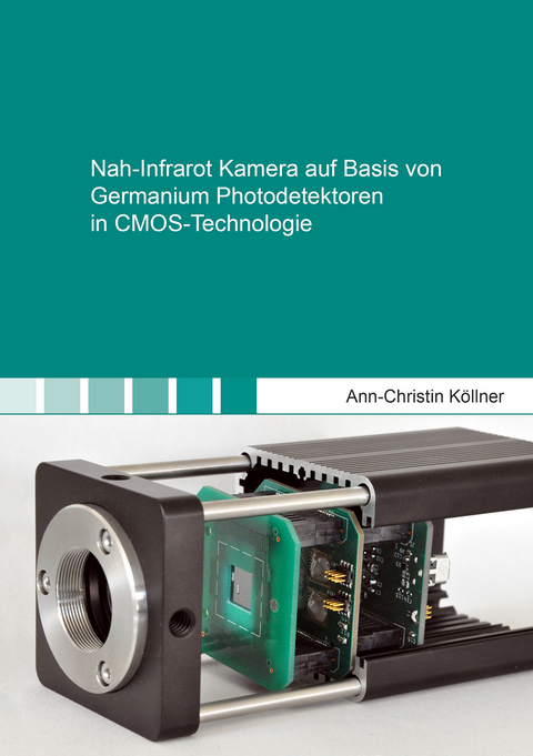 Nah-Infrarot Kamera auf Basis von Germanium Photodetektoren in CMOS-Technologie - Ann-Christin Köllner