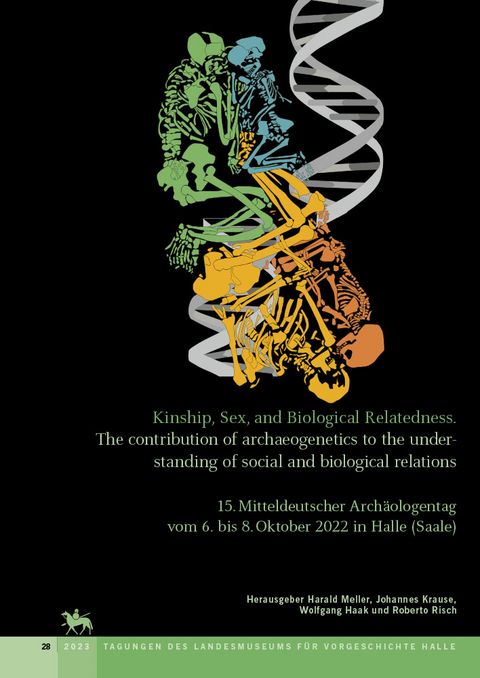 Kinship, Sex, and Biological relatedness. The contribution of archaeogenetics to the understanding of social and biological relations (Tagungen des Landesmuseums für Vorgeschichte Halle 28) - 