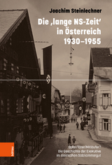 Die ‚lange NS-Zeit‘ in Österreich 1930-1955 - Joachim Steinlechner