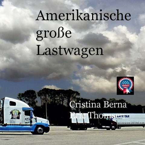 Amerikanische große Lastwagen - Cristina Berna, Eric Thomsen