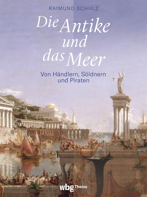 Die Antike und das Meer - Raimund Schulz