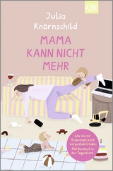 Mama kann nicht mehr - Julia Knörnschild