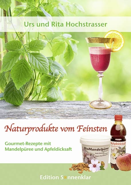 Naturprodukte vom Feinsten - Urs Hochstrasser, Rita Hochstrasser