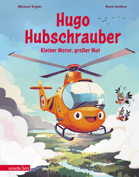 Hugo Hubschrauber – Kleiner Motor, großer Mut - Michael Engler