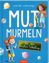 Mutmurmeln für den ersten Schultag - Sarah Welk