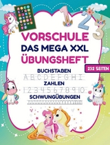 Das MEGA XXL Einhorn Vorschule Übungsheft ab 5 für Mädchen. Buchstaben -Zahlen- Schwungübungen lernen! - S&amp Inspirations Lounge;  L