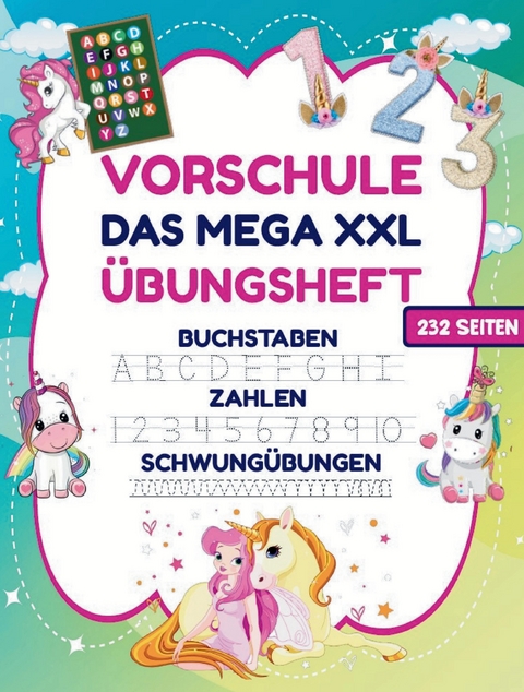 Das MEGA XXL Einhorn Vorschule Übungsheft ab 5 für Mädchen. Buchstaben -Zahlen- Schwungübungen lernen! - S&amp Inspirations Lounge;  L