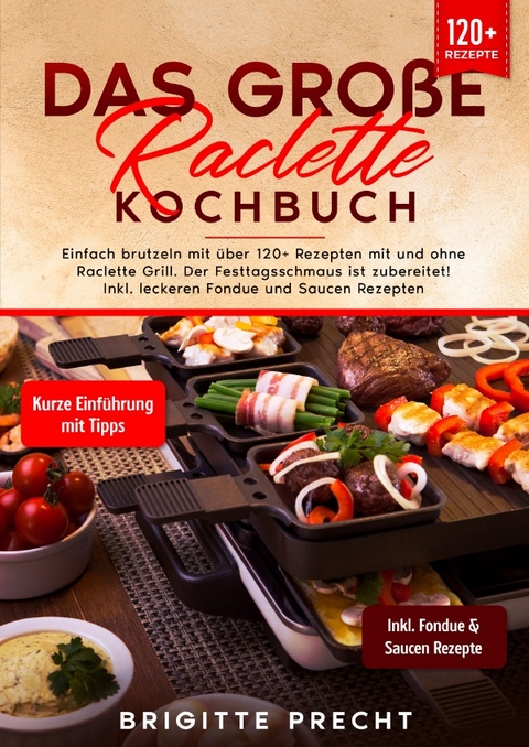 Das große Raclette Kochbuch - Brigitte Precht