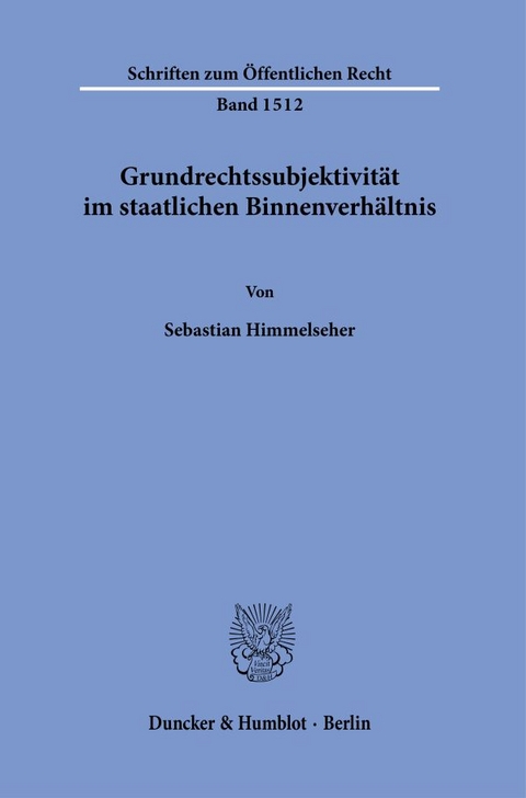 Grundrechtssubjektivität im staatlichen Binnenverhältnis. - Sebastian Himmelseher