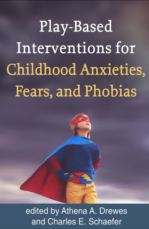 Play-Based Interventions for Childhood Anxieties, Fears, and Phobias - 