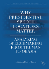 Why Presidential Speech Locations Matter - Shannon Bow O'Brien