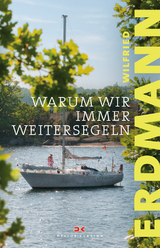 Warum wir immer weitersegeln - Erdmann, Wilfried