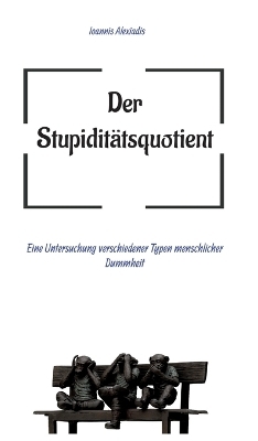 Der Stupiditätsquotient - Ioannis Alexiadis