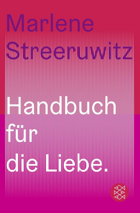 Handbuch für die Liebe. - Marlene Streeruwitz