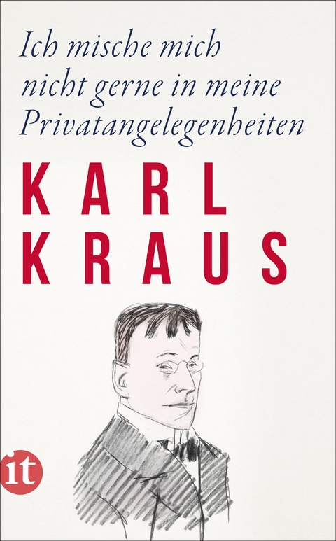 Ich mische mich nicht gerne in meine Privatangelegenheiten - Karl Kraus