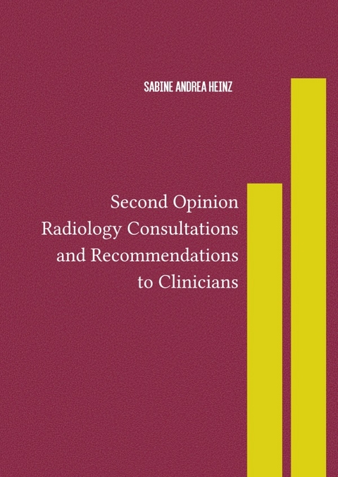 Second Opinion Radiology Consultations and Recommendations to Clinicians - Sabine Heinz