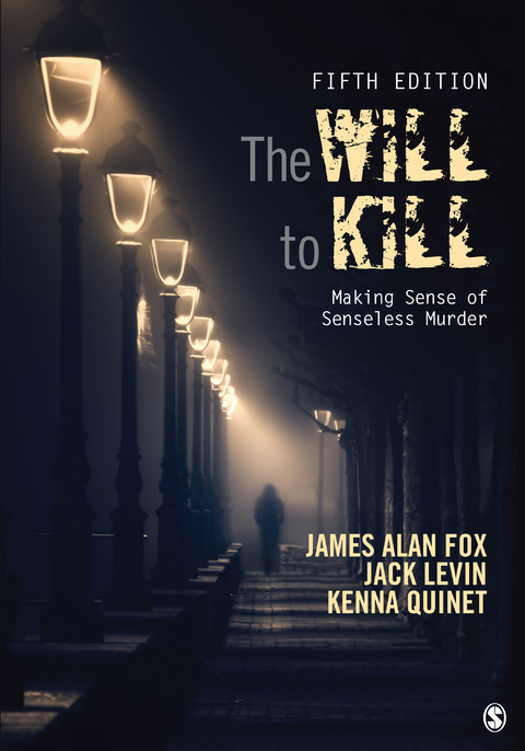 The Will To Kill - James Alan Alan Fox, Jack Levin, Kenna Quinet, Inc. SAGE Publications