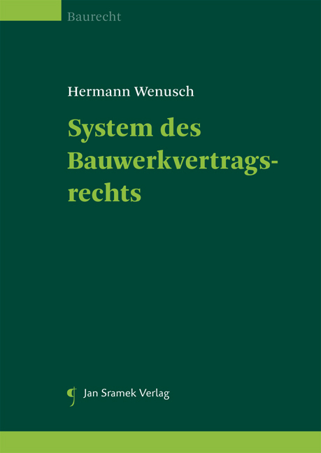 System des Bauwerkvertragsrechts - Hermann Wenusch