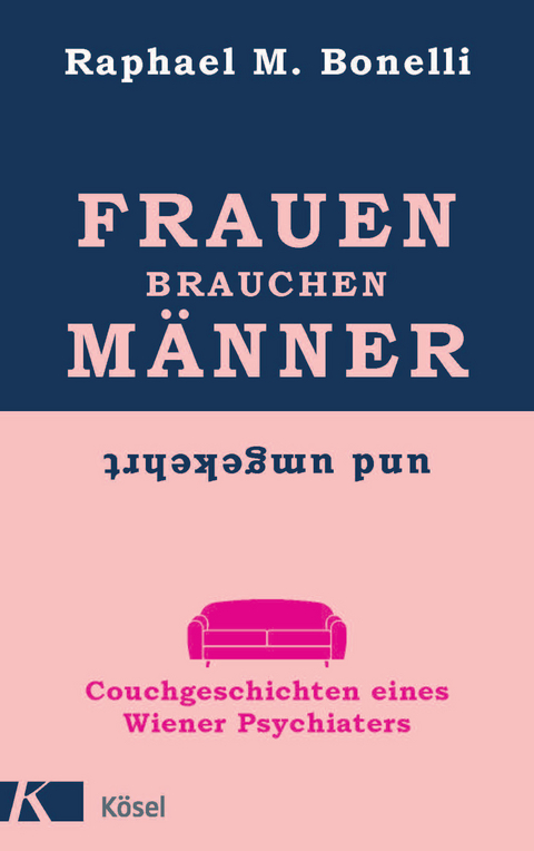 Frauen brauchen Männer (und umgekehrt) -  Raphael Bonelli