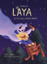 Princess Laya and the wild Ghost Party - Patti Popow