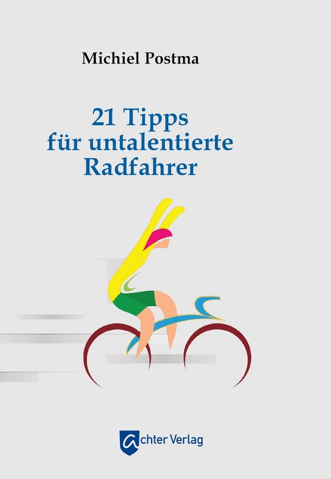 21 Tipps für untalentierte Radfahrer - Michiel Postma