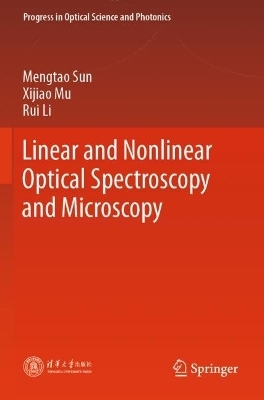 Linear and Nonlinear Optical Spectroscopy and Microscopy - Mengtao Sun, Xijiao Mu, Rui Li