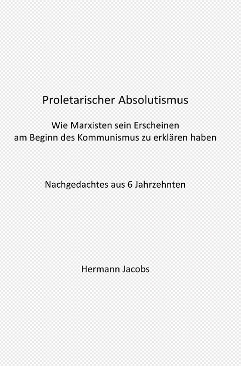 Proletarischer Absolutismus - Hermann Jacobs