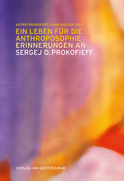 Ein Leben für die Anthroposophie – Erinnerungen an Sergej O. Prokofieff - 