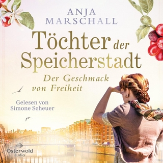 Töchter der Speicherstadt – Der Geschmack von Freiheit (Die Kaffee-Saga 2) - Anja Marschall; Simone Scheuer