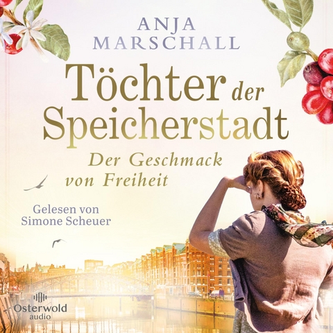Töchter der Speicherstadt – Der Geschmack von Freiheit (Die Kaffee-Saga 2) - Anja Marschall