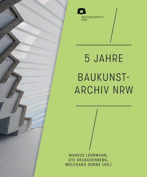 5 Jahre Baukunstarchiv NRW - 