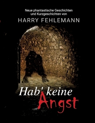 Hab' keine Angst - Harry Fehlemann