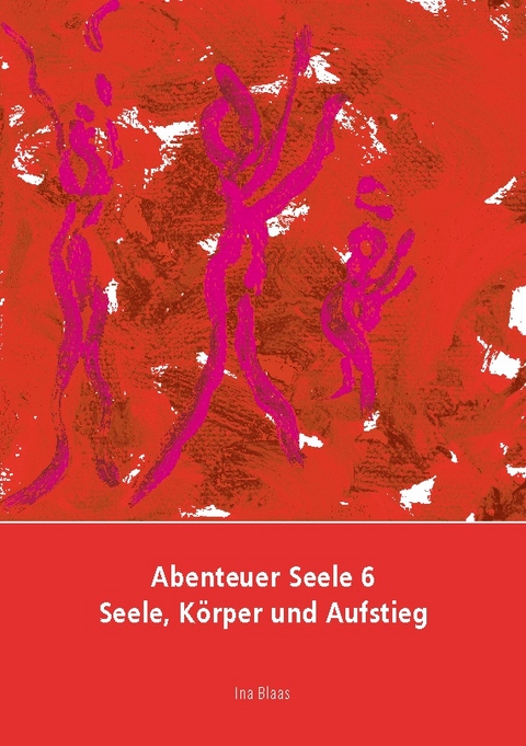 Abenteuer Seele 6 - Ina Blaas