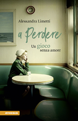 A perdere - Alessandra Limetti