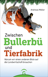 Zwischen Bullerbü und Tierfabrik -  Andreas Möller