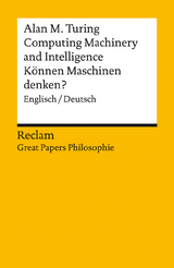 Computing Machinery and Intelligence / Können Maschinen denken?. Englisch/Deutsch. [Great Papers Philosophie] - Turing, Alan M.; Stephan, Achim; Walter, Sven