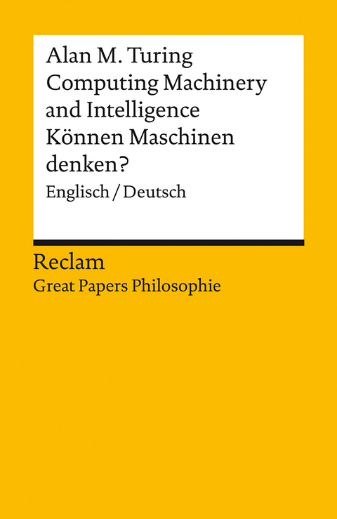 Computing Machinery and Intelligence / Können Maschinen denken?. Englisch/Deutsch. [Great Papers Philosophie] - Alan M. Turing