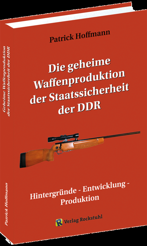 Die geheime Waffenproduktion der Staatssicherheit der DDR - Patrick Hoffmann