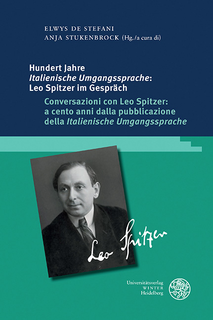 Hundert Jahre ‚Italienische Umgangssprache‘: Leo Spitzer im Gespräch / Conversazioni con Leo Spitzer: a cento anni dalla pubblicazione della ‚Italienische Umgangssprache‘ - 