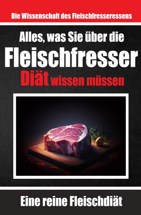 Alles, was Sie über die Fleischfresser-Diät wissen müssen | Warum sich viele für die Carnivoren-Diät entscheiden - Auke de Haan