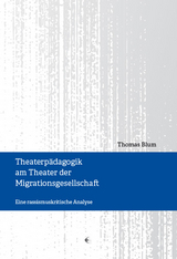 Theaterpädagogik am Theater der Migrationsgesellschaft - Thomas Blum