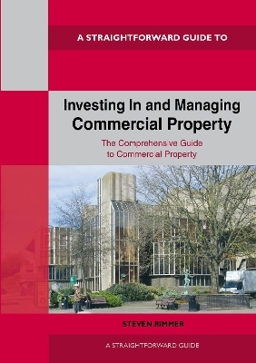 Straightforward Guide to Investing In and Managing Commercial Property - Steven Rimmer