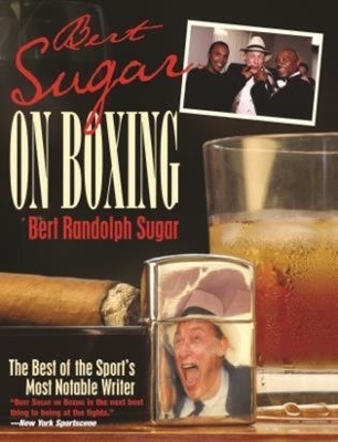 Bert Sugar on Boxing - Bert Randolph Sugar