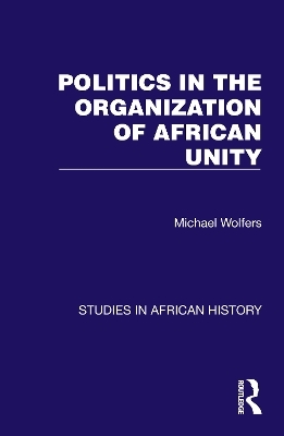 Politics in the Organization of African Unity - Michael Wolfers