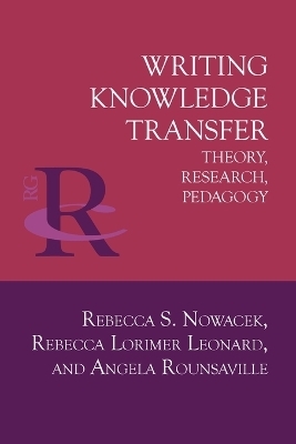 Writing Knowledge Transfer - Rebecca S Nowacek, Rebecca Lorimer Leonard, Angela Rounsaville