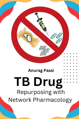 TB Drug Repurposing With Network Pharmacology - Anurag Passi