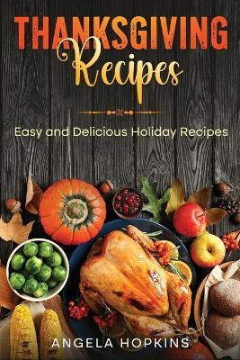 Thanksgiving Recipes - Angela Hopkins